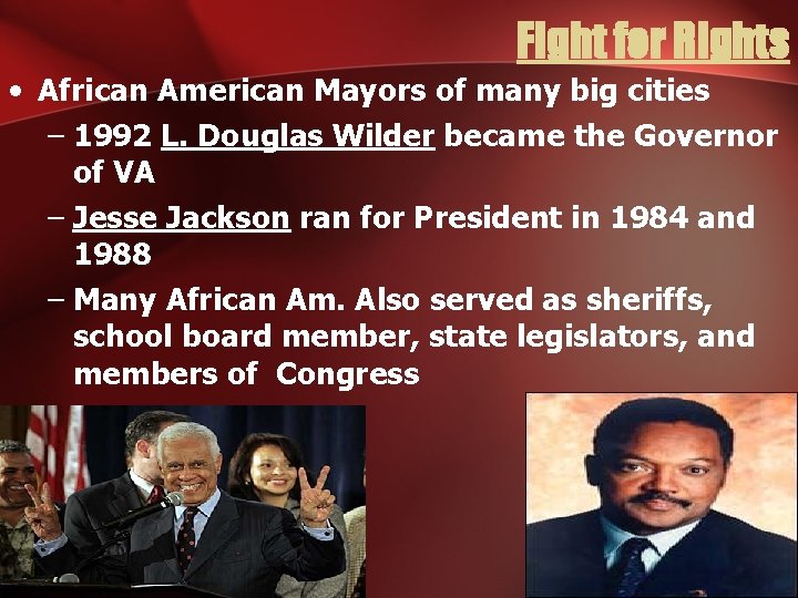 Fight for Rights • African American Mayors of many big cities – 1992 L.