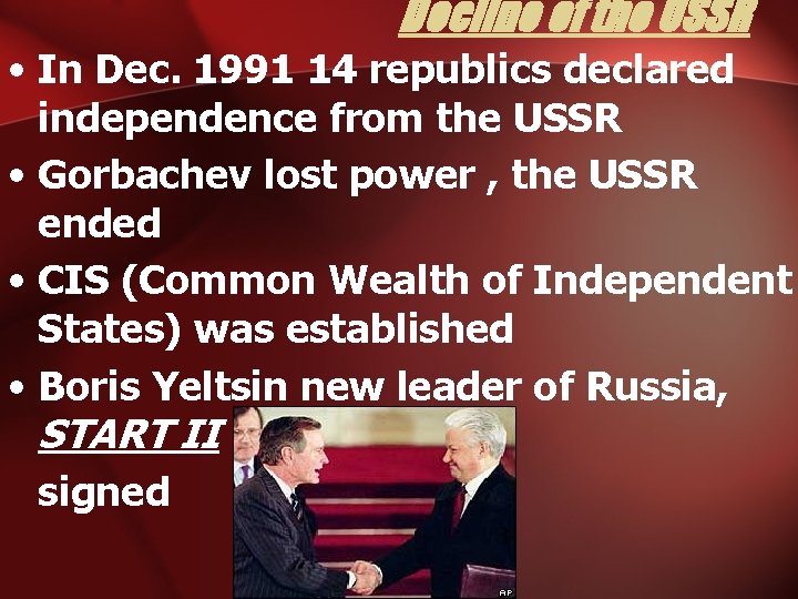 Decline of the USSR • In Dec. 1991 14 republics declared independence from the