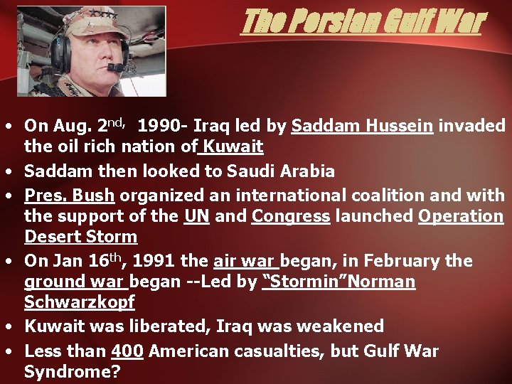 The Persian Gulf War • On Aug. 2 nd, 1990 - Iraq led by
