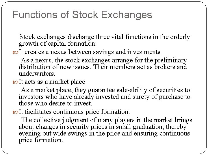 Functions of Stock Exchanges Stock exchanges discharge three vital functions in the orderly growth