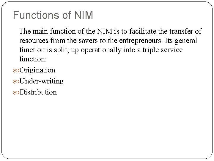 Functions of NIM The main function of the NIM is to facilitate the transfer