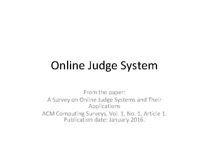 Online Judge System From the paper: A Survey on Online Judge Systems and Their Online Judge System From the paper: A Survey on Online Judge Systems and Their