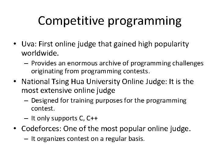 Competitive programming • Uva: First online judge that gained high popularity worldwide. – Provides Competitive programming • Uva: First online judge that gained high popularity worldwide. – Provides