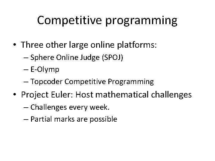 Competitive programming • Three other large online platforms: – Sphere Online Judge (SPOJ) – Competitive programming • Three other large online platforms: – Sphere Online Judge (SPOJ) –
