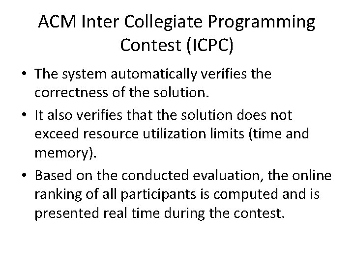 ACM Inter Collegiate Programming Contest (ICPC) • The system automatically verifies the correctness of ACM Inter Collegiate Programming Contest (ICPC) • The system automatically verifies the correctness of