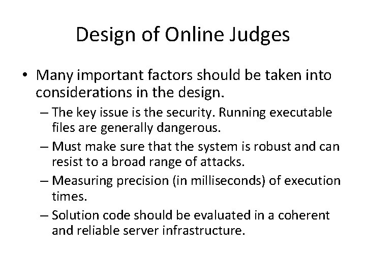 Design of Online Judges • Many important factors should be taken into considerations in Design of Online Judges • Many important factors should be taken into considerations in