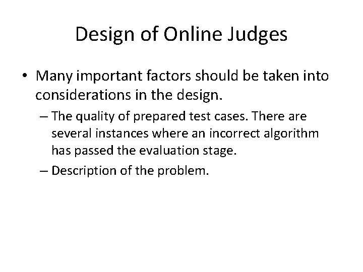 Design of Online Judges • Many important factors should be taken into considerations in Design of Online Judges • Many important factors should be taken into considerations in