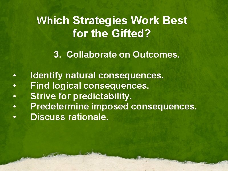 Which Strategies Work Best for the Gifted? 3. Collaborate on Outcomes. • Identify natural