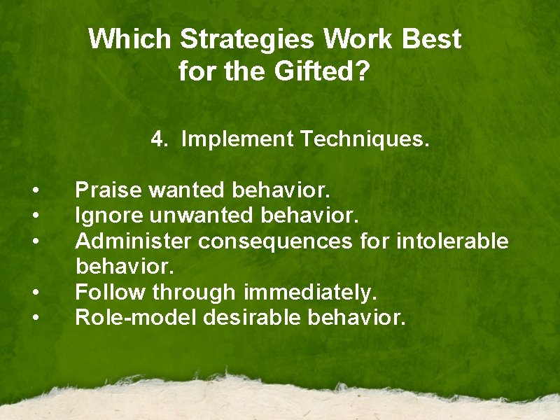 Which Strategies Work Best for the Gifted? • • • 4. Implement Techniques. Praise