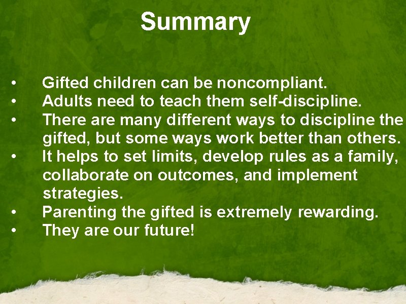 Summary • Gifted children can be noncompliant. • Adults need to teach them self-discipline.