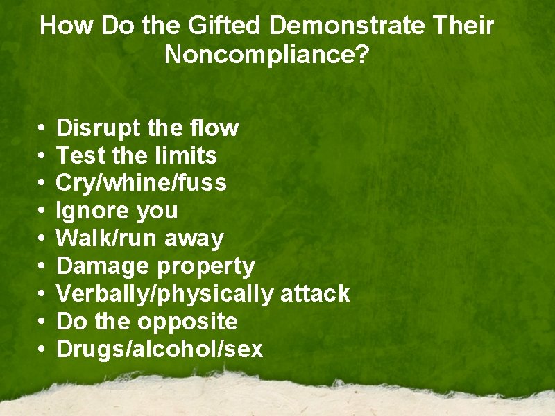 How Do the Gifted Demonstrate Their Noncompliance? • • • Disrupt the flow Test