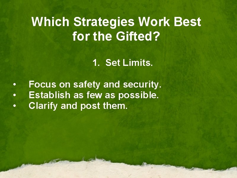 Which Strategies Work Best for the Gifted? 1. Set Limits. • Focus on safety