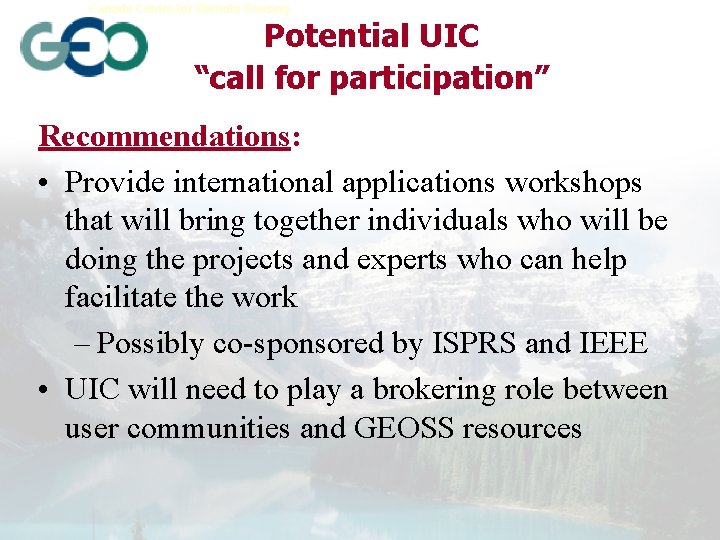 Canada Centre for Remote Sensing Earth Sciences Sector Potential UIC “call for participation” Recommendations: