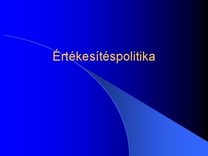 Értékesítéspolitika Értékesítéspolitika