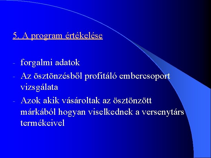 5. A program értékelése forgalmi adatok - Az ösztönzésből profitáló embercsoport vizsgálata - Azok 5. A program értékelése forgalmi adatok - Az ösztönzésből profitáló embercsoport vizsgálata - Azok