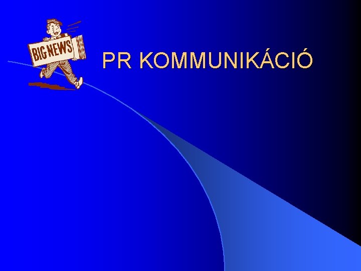 PR KOMMUNIKÁCIÓ PR KOMMUNIKÁCIÓ