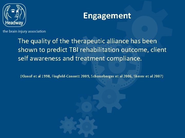 Engagement The quality of therapeutic alliance has been shown to predict TBI rehabilitation outcome,