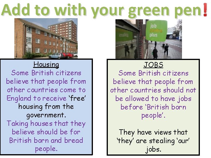 Add to with your green pen ! Housing Some British citizens believe that people