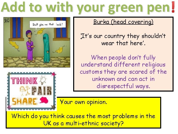Add to with your green pen ! Burka (head covering) ‘It’s our country they