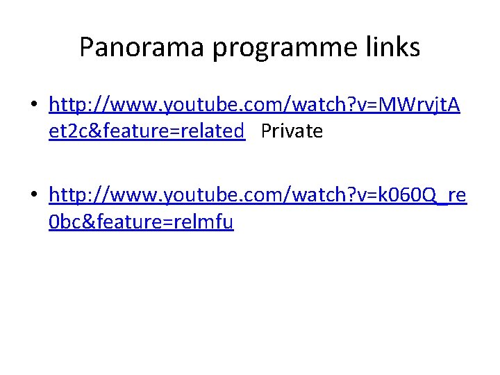 Panorama programme links • http: //www. youtube. com/watch? v=MWrvjt. A et 2 c&feature=related Private