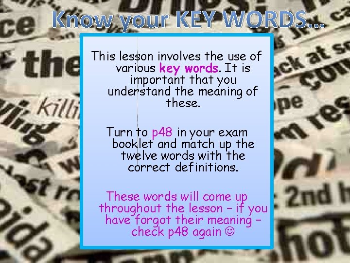 Know your KEY WORDS… This lesson involves the use of various key words. It