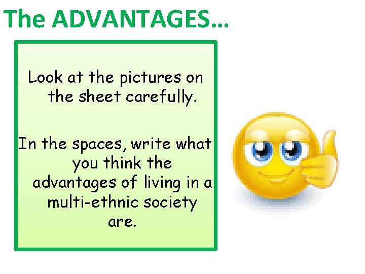 The ADVANTAGES… Look at the pictures on the sheet carefully. In the spaces, write