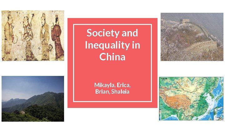 Society and Inequality in China Mikayla, Erica, Brian, Shaleia 