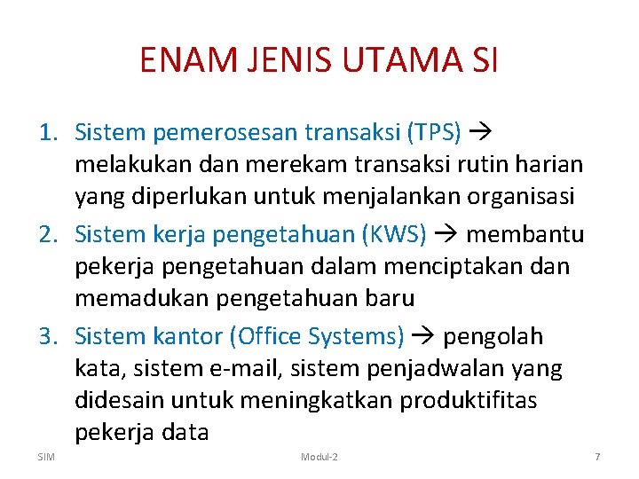 ENAM JENIS UTAMA SI 1. Sistem pemerosesan transaksi (TPS) melakukan dan merekam transaksi rutin
