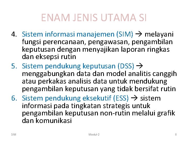ENAM JENIS UTAMA SI 4. Sistem informasi manajemen (SIM) melayani fungsi perencanaan, pengawasan, pengambilan