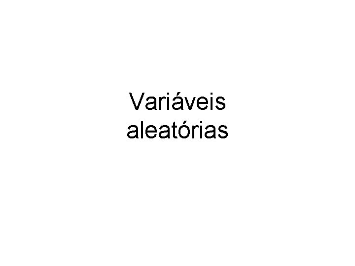 Variáveis aleatórias 