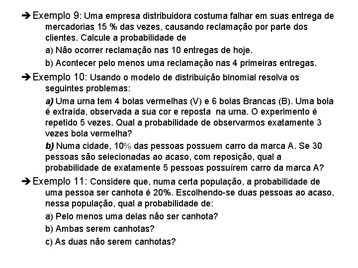  Exemplo 9: Uma empresa distribuidora costuma falhar em suas entrega de mercadorias 15