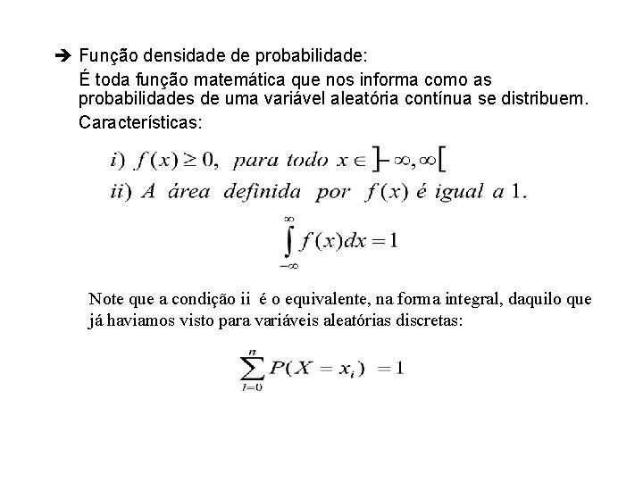  Função densidade de probabilidade: É toda função matemática que nos informa como as