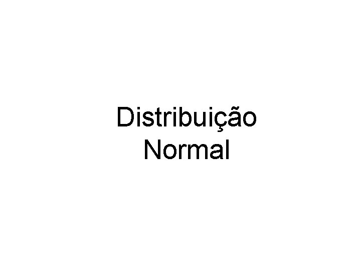 Distribuição Normal 