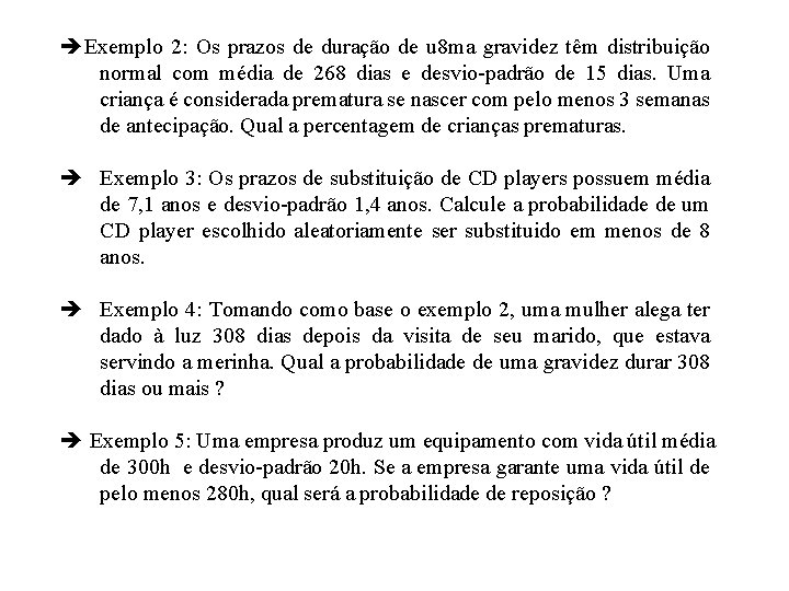  Exemplo 2: Os prazos de duração de u 8 ma gravidez têm distribuição