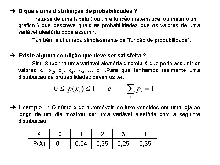  O que é uma distribuição de probabilidades ? Trata-se de uma tabela (