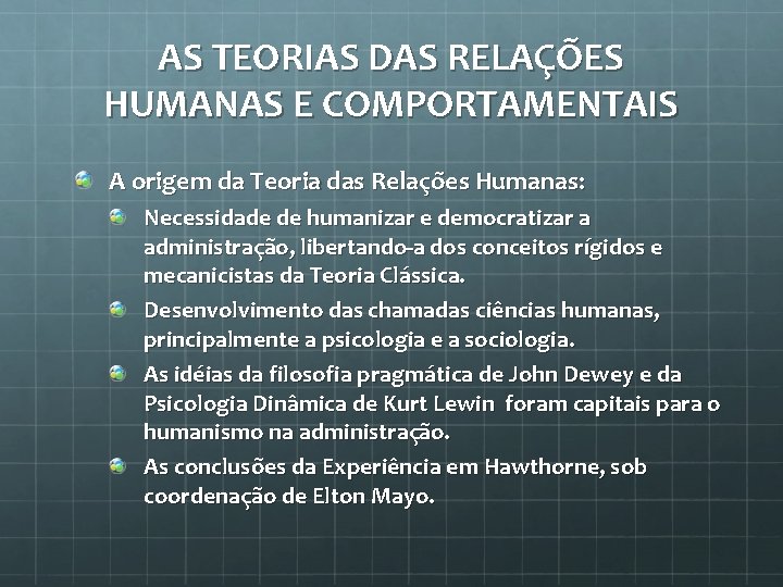 AS TEORIAS DAS RELAÇÕES HUMANAS E COMPORTAMENTAIS A origem da Teoria das Relações Humanas: