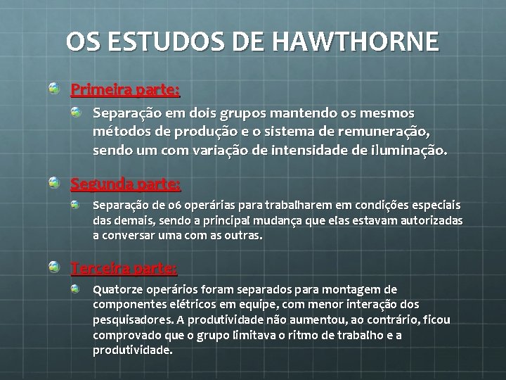 OS ESTUDOS DE HAWTHORNE Primeira parte: Separação em dois grupos mantendo os mesmos métodos