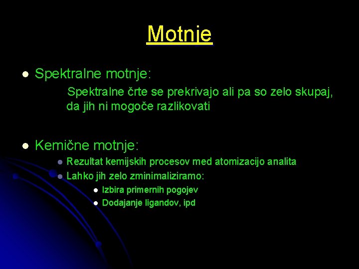 Motnje l Spektralne motnje: Spektralne črte se prekrivajo ali pa so zelo skupaj, da