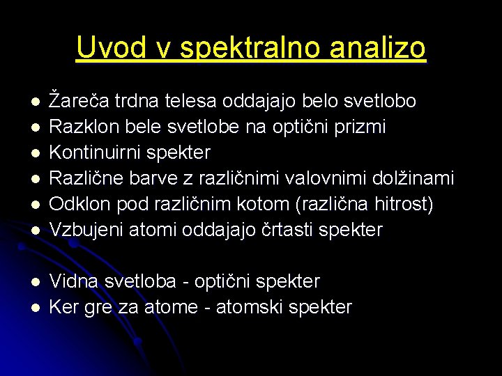 Uvod v spektralno analizo l l l l Žareča trdna telesa oddajajo belo svetlobo