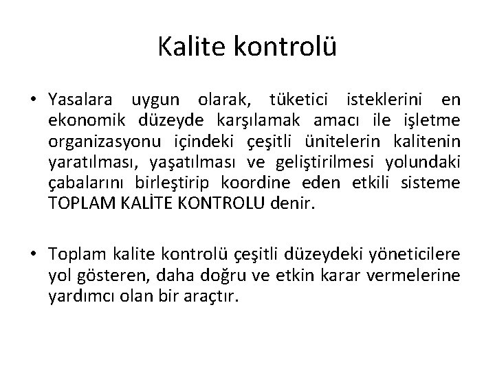 Kalite kontrolü • Yasalara uygun olarak, tüketici isteklerini en ekonomik düzeyde karşılamak amacı ile