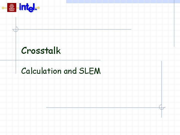 Crosstalk Calculation and SLEM 