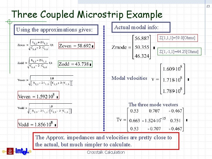 Three Coupled Microstrip Example Using the approximations gives: Actual modal info: Z[1, 1, 1]=59.