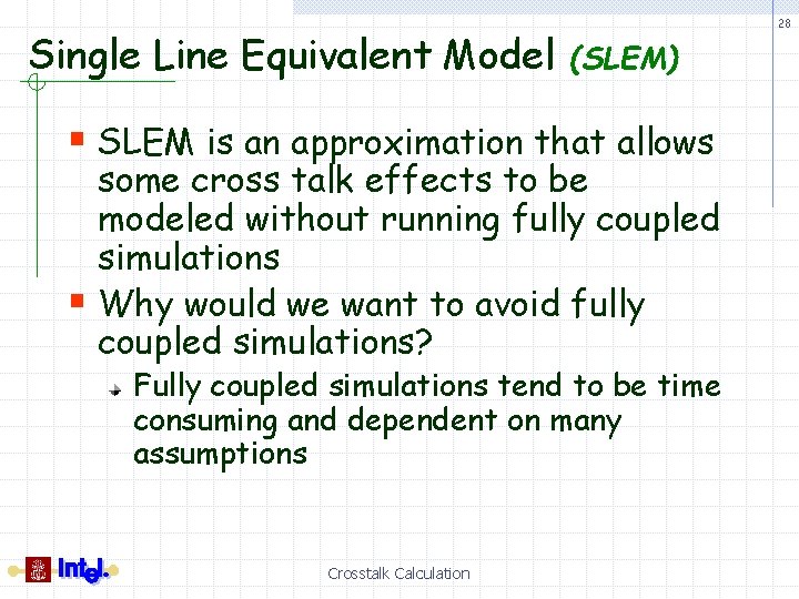 Single Line Equivalent Model 28 (SLEM) § SLEM is an approximation that allows some
