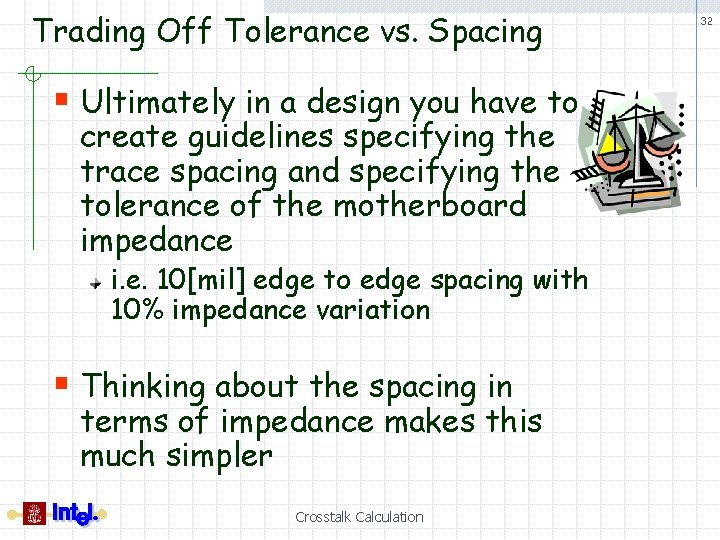 Trading Off Tolerance vs. Spacing § Ultimately in a design you have to create