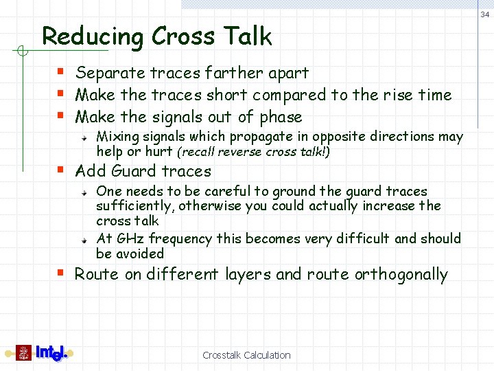 Reducing Cross Talk § Separate traces farther apart § Make the traces short compared