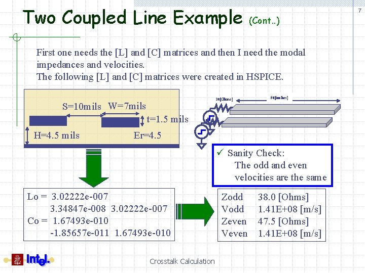 Two Coupled Line Example (Cont. . ) First one needs the [L] and [C]