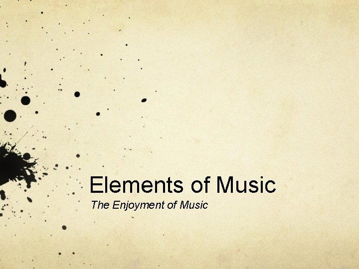 Elements of Music The Enjoyment of Music 