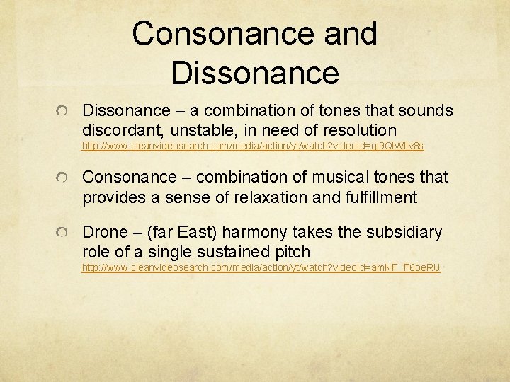 Consonance and Dissonance – a combination of tones that sounds discordant, unstable, in need