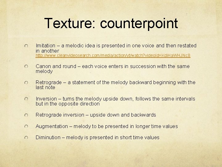 Texture: counterpoint Imitation – a melodic idea is presented in one voice and then
