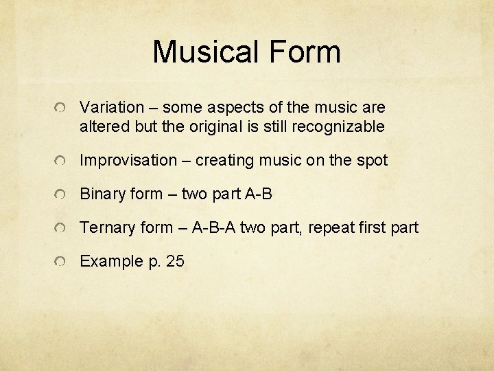 Musical Form Variation – some aspects of the music are altered but the original